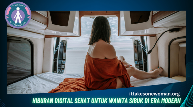Hiburan Digital Sehat untuk Wanita Sibuk di Era Modern