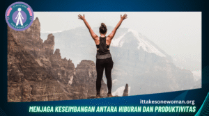 Menjaga Keseimbangan Antara Hiburan dan Produktivitas